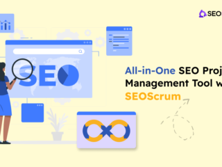 Revitalize Your SEO Project Management with SEOScrum – An Ultimate SEO Task Management Tool